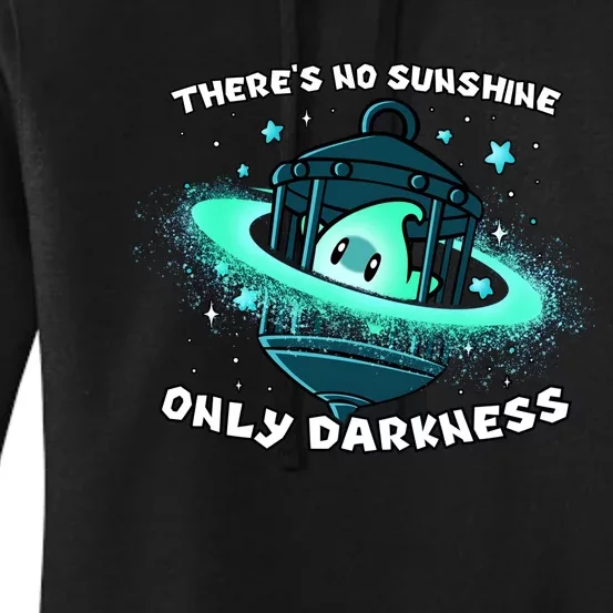 Luma Star Theres No Sunshine Only Darkness The Only Hope Is The Sweet Women's Pullover Hoodie