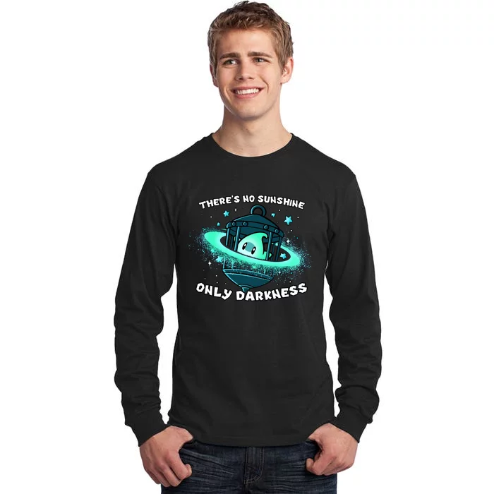 Luma Star Theres No Sunshine Only Darkness The Only Hope Is The Sweet Tall Long Sleeve T-Shirt