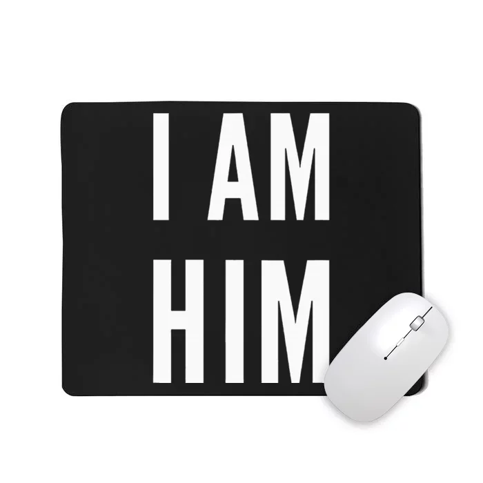 Lit Statement Top I Am Him Gift For Sports Fans I Am Him Mousepad