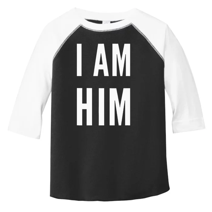 Lit Statement Top I Am Him Gift For Sports Fans I Am Him Toddler Fine Jersey T-Shirt