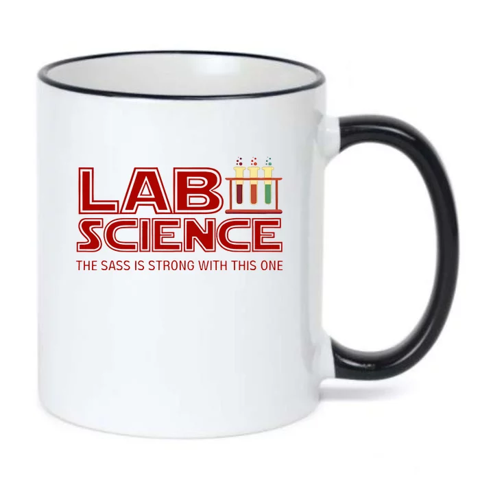 Lab Science The Sass Is Strong With This One Funny Lab Tech Lab Week Black Color Changing Mug