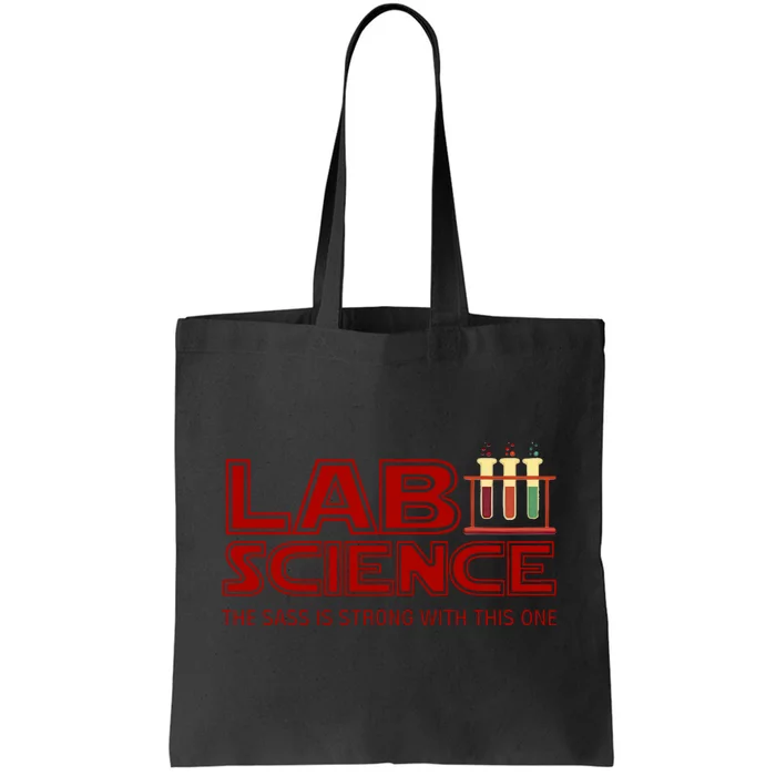 Lab Science The Sass Is Strong With This One Funny Lab Tech Lab Week Tote Bag