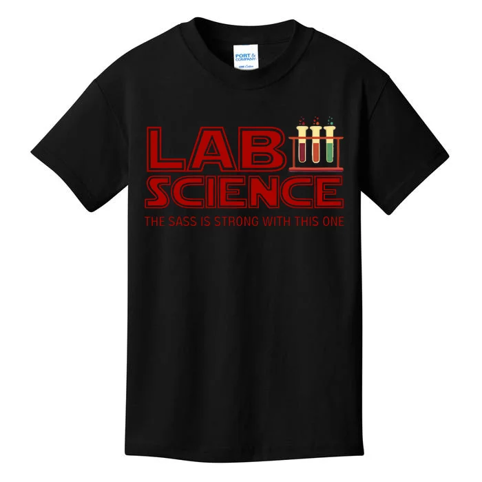 Lab Science The Sass Is Strong With This One Funny Lab Tech Lab Week Kids T-Shirt