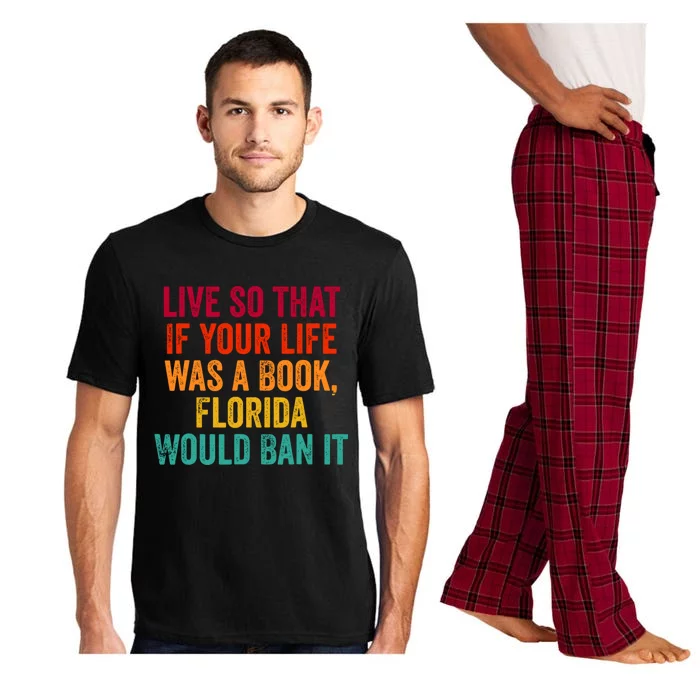 Live So That If Your Life Was A Book Florida Would Ban It Pajama Set