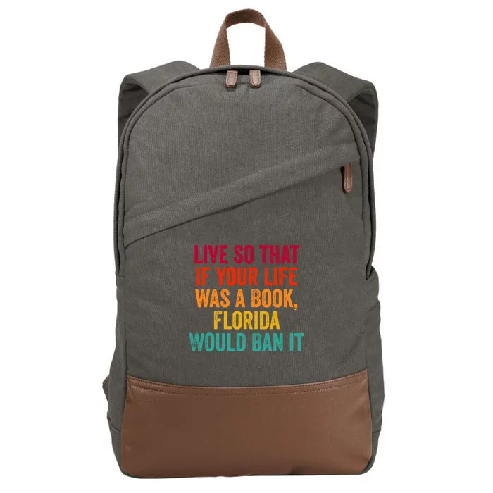 Live So That If Your Life Was A Book Florida Would Ban It Cotton Canvas Backpack