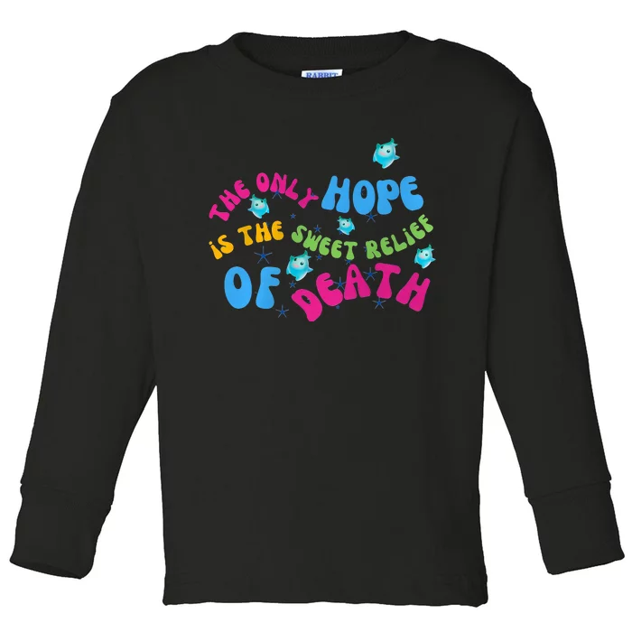 Luma Star The Only Last Hope Is The Sweet Relief Of Death Lumalee Blue Sunshine Toddler Long Sleeve Shirt