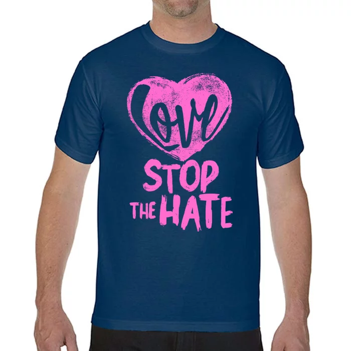 Love Stop The Hate Comfort Colors T-Shirt