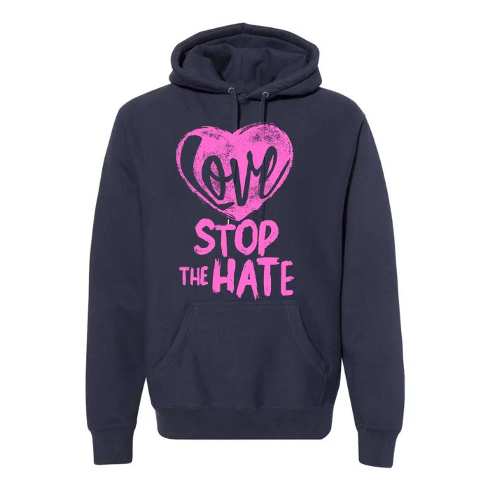 Love Stop The Hate Premium Hoodie