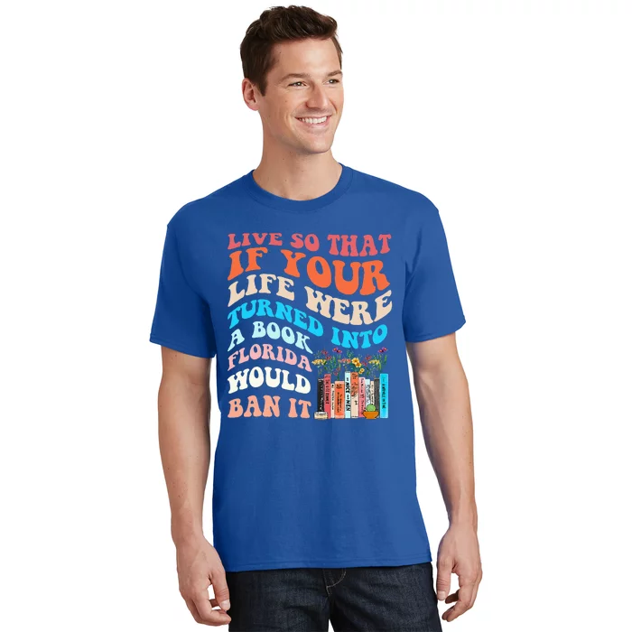 Live So That If Your Life Were Turned Into A Book T-Shirt