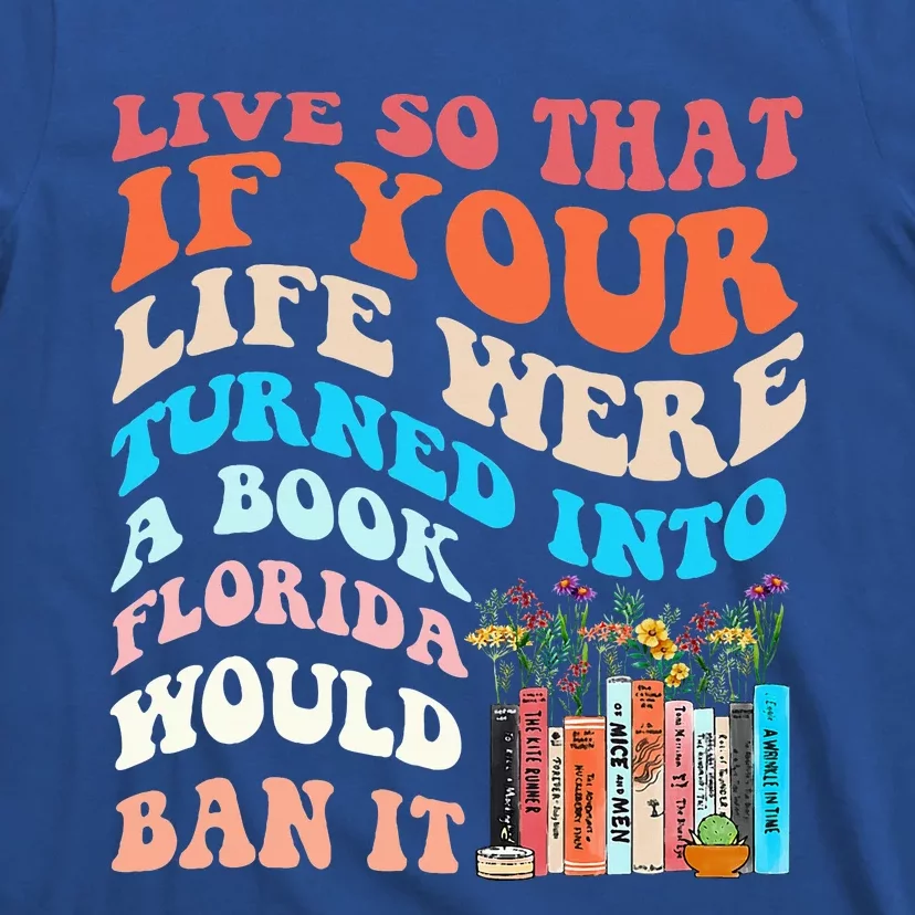 Live So That If Your Life Were Turned Into A Book T-Shirt