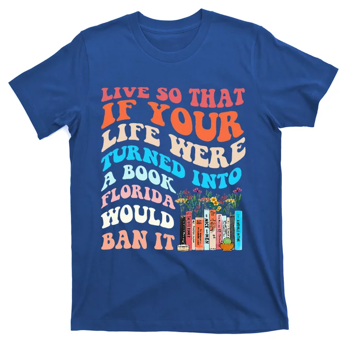 Live So That If Your Life Were Turned Into A Book T-Shirt