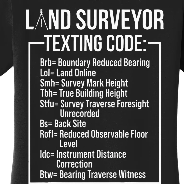 Land Surveying Texting Funny Surveyor Gifts Women's T-Shirt