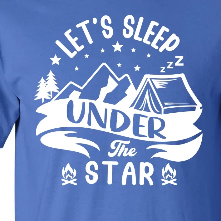 Lets Sleep Under The Stars Camping Tall T-Shirt