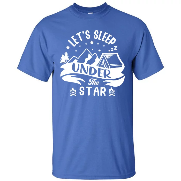 Lets Sleep Under The Stars Camping Tall T-Shirt