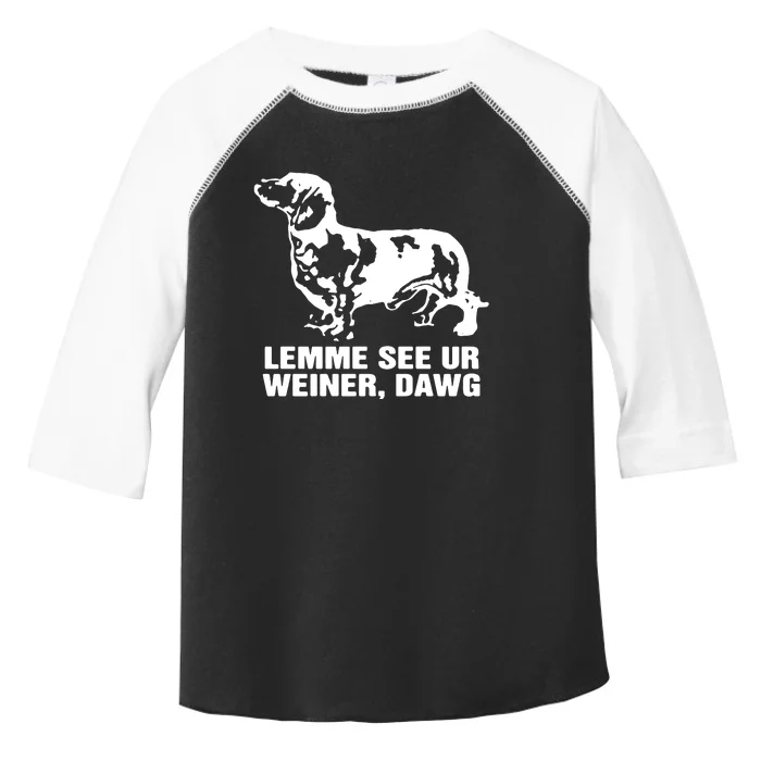 Lemme See Ur Weiner Dawg Toddler Fine Jersey T-Shirt