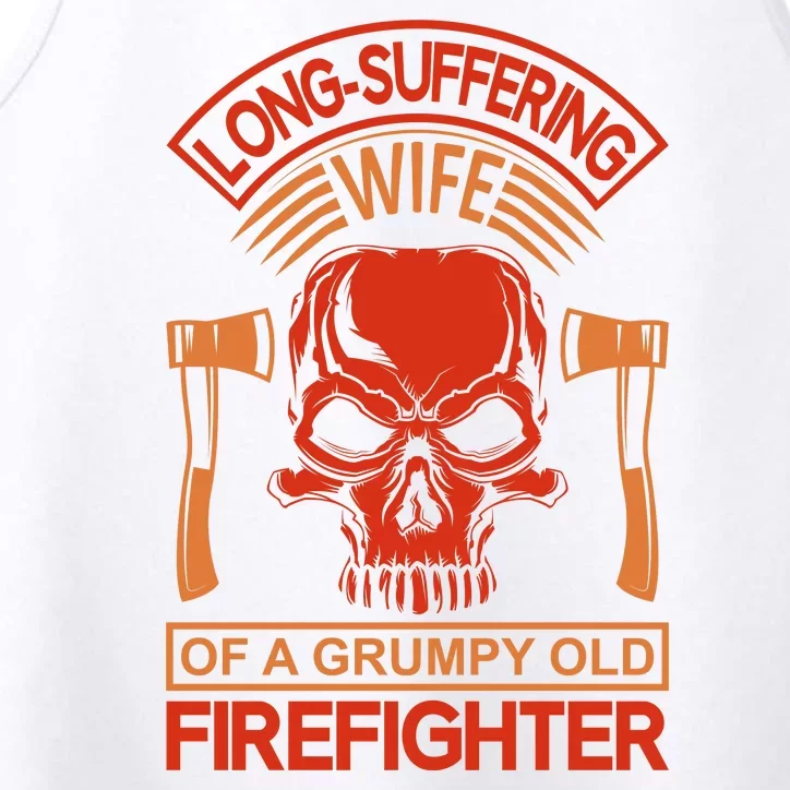 Long Suffering Wife Of A Grumpy Old Firefighter Performance Tank