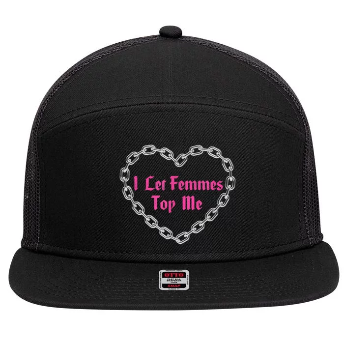 Lesbian Subtle Wlw Queer Lgbt Pride I Let Femmes Top Me 7 Panel Mesh Trucker Snapback Hat