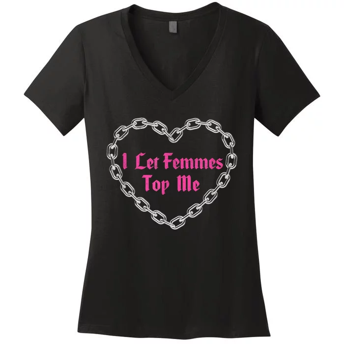 Lesbian Subtle Wlw Queer Lgbt Pride I Let Femmes Top Me Women's V-Neck T-Shirt