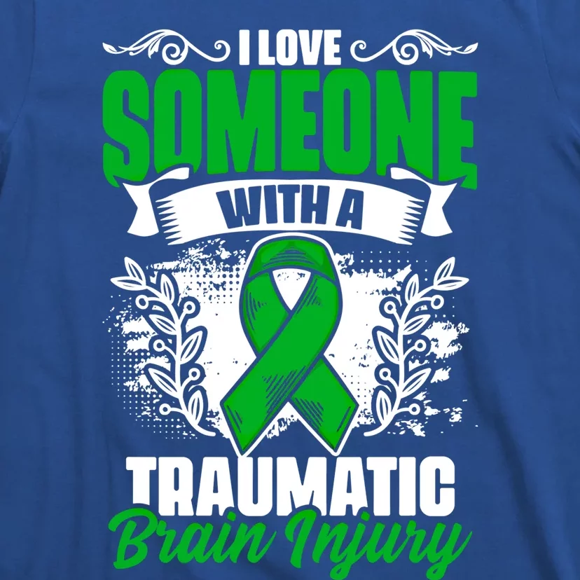 Love Someone With A Traumatic Brain Injury Surgery Tbi Funny Gift T-Shirt