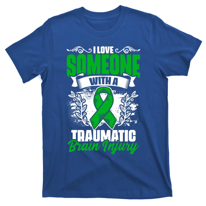 Love Someone With A Traumatic Brain Injury Surgery Tbi Funny Gift T-Shirt