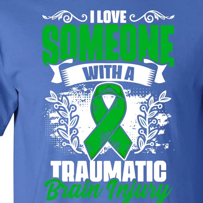 Love Someone With A Traumatic Brain Injury Surgery Tbi Funny Gift Tall T-Shirt