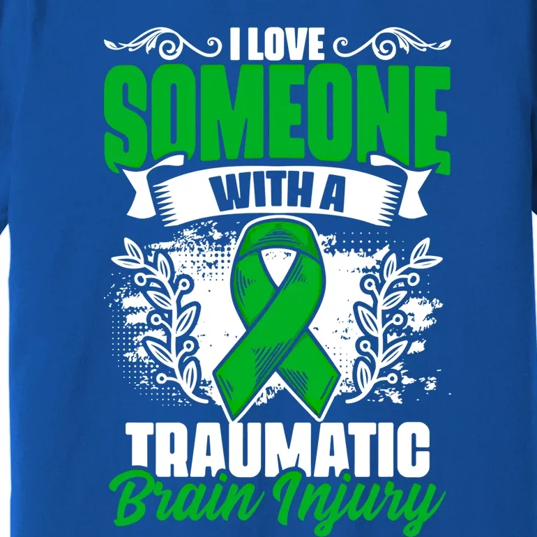 Love Someone With A Traumatic Brain Injury Surgery Tbi Funny Gift Premium T-Shirt