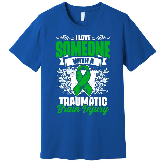 Love Someone With A Traumatic Brain Injury Surgery Tbi Funny Gift Premium T-Shirt