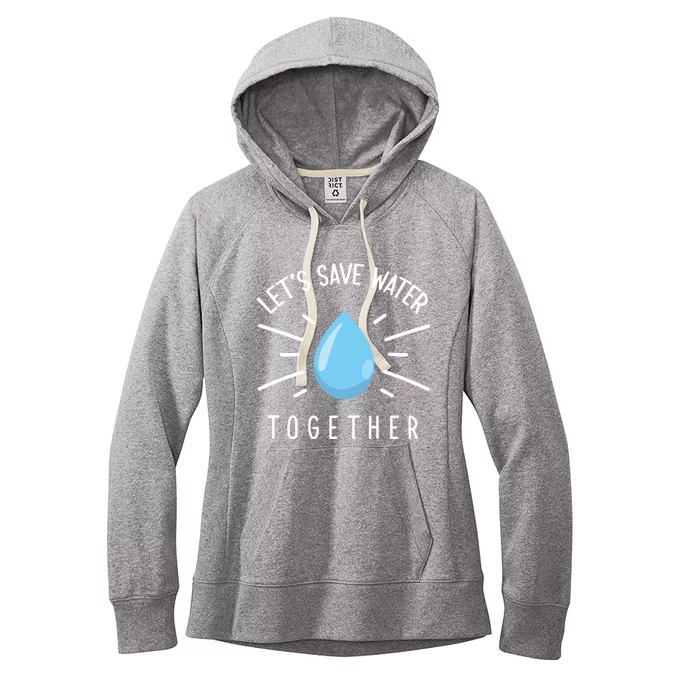 Let's Save Water Together Meaningful Gift Women's Fleece Hoodie