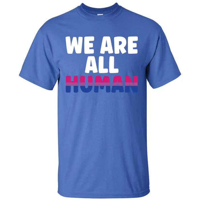 Lgbtq Support We Are All Hu Gift Tall T-Shirt