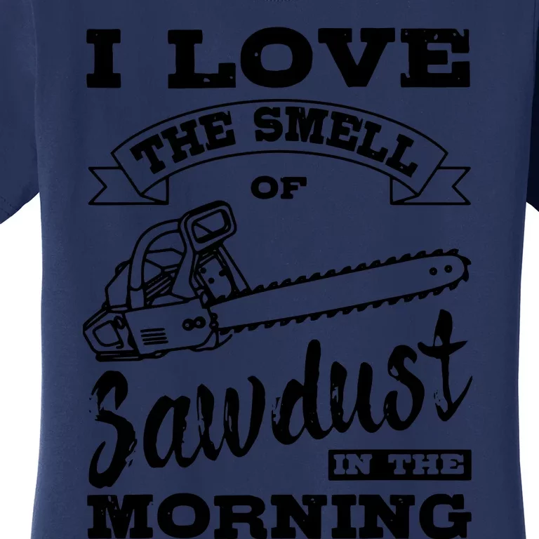 Lumberjack Sawdust Woodcutter Woodsman Women's T-Shirt