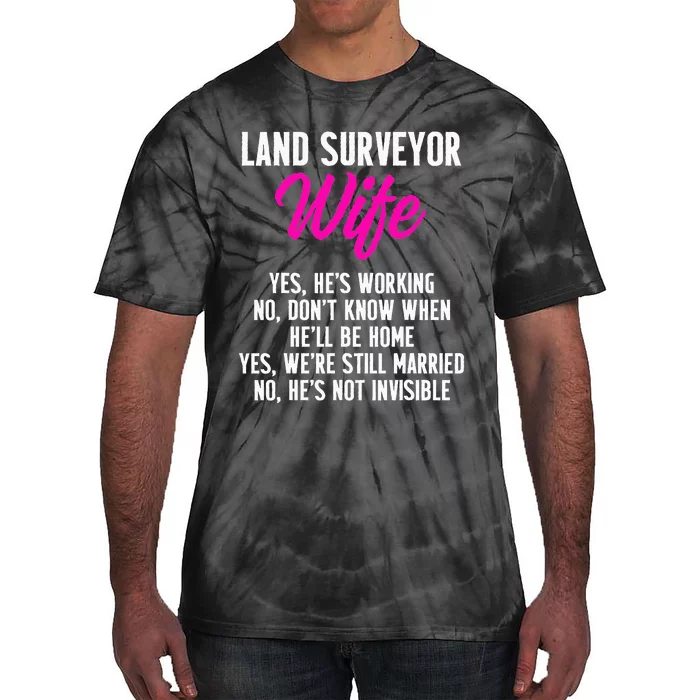 Land Surveying Wife Work Funny Surveyor Gifts Tie-Dye T-Shirt