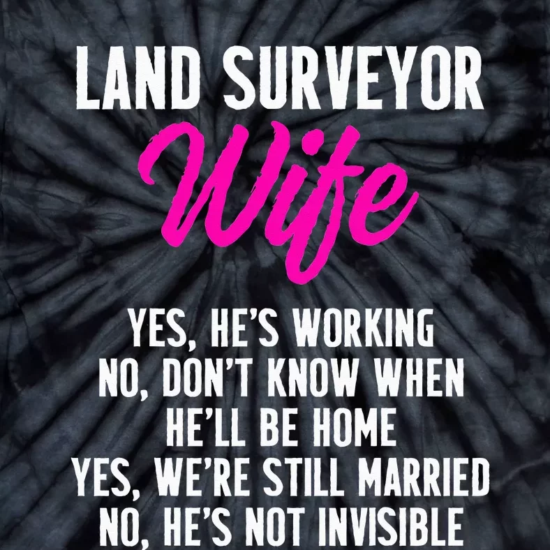 Land Surveying Wife Work Funny Surveyor Gifts Tie-Dye T-Shirt