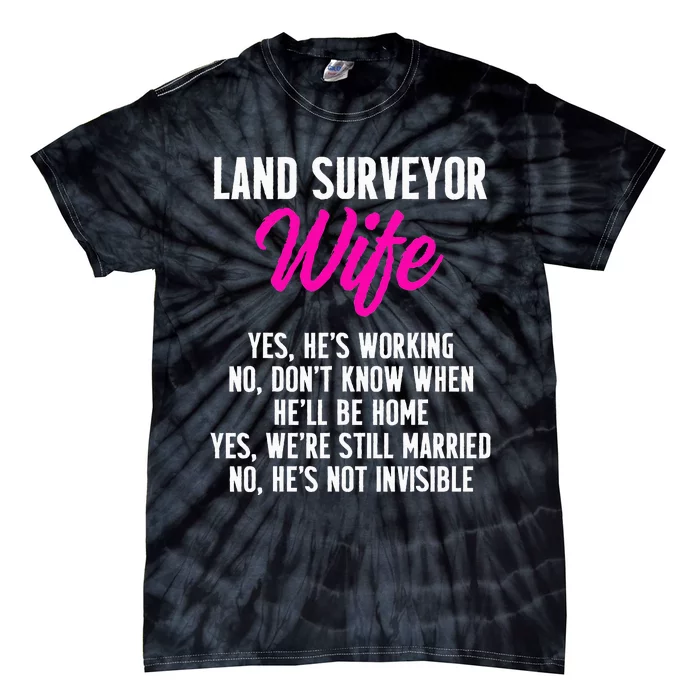 Land Surveying Wife Work Funny Surveyor Gifts Tie-Dye T-Shirt