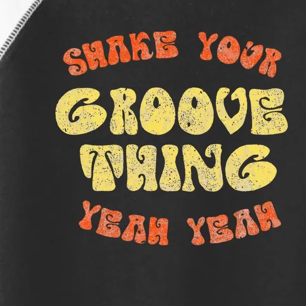 Lyriclyfe Shake Your Groove Thing Toddler Fine Jersey T-Shirt