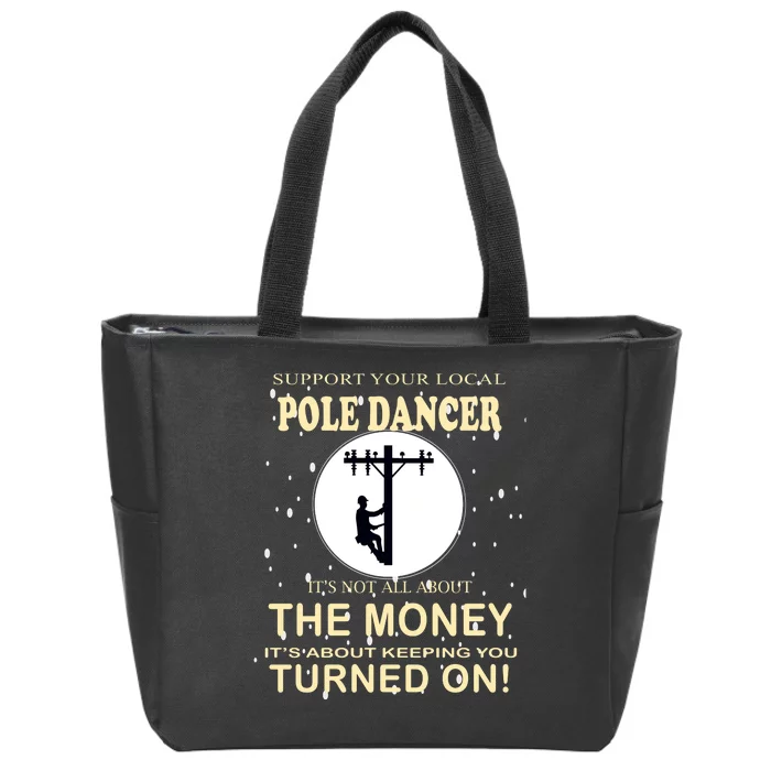 Lineman Support Your Local Pole Dancer Zip Tote Bag