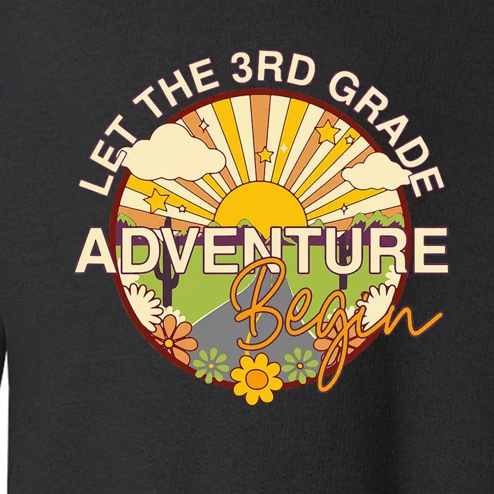 Let The 3rd Grade Adventure Begin Teacher Back To School Toddler Sweatshirt