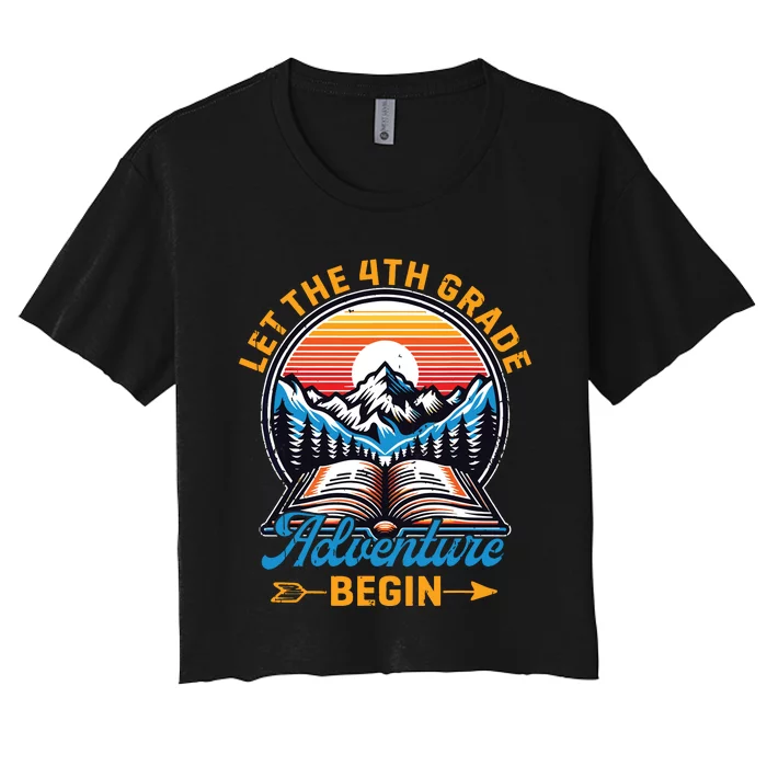 Let The 4th Grade Adventure Begin Teacher Back To School Women's Crop Top Tee