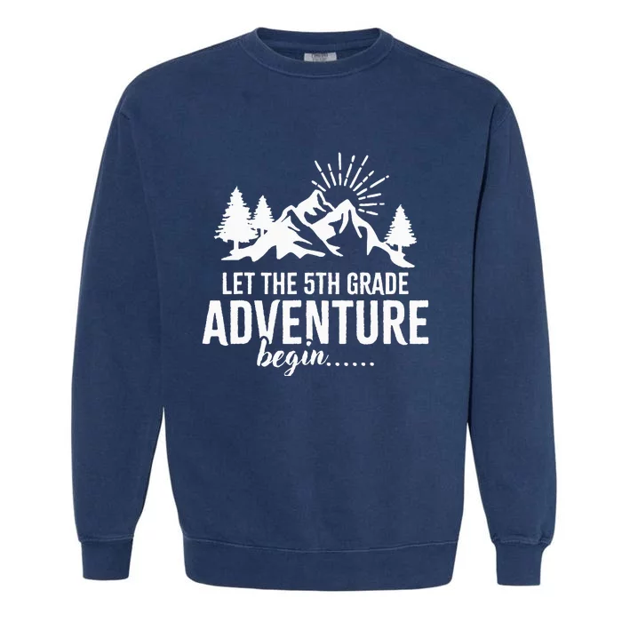 Let The 5th Grade Adventure Begin Back To School Garment-Dyed Sweatshirt