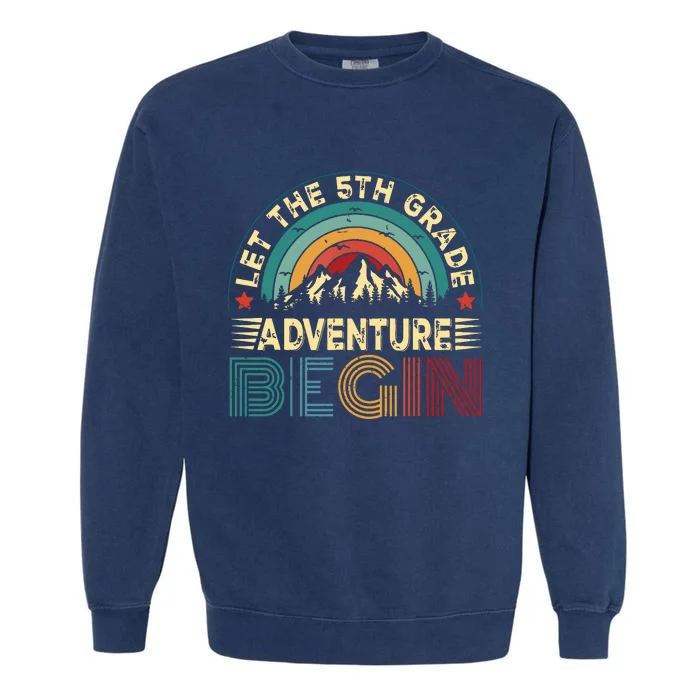 Let The 5th Grade Adventure Begin First Day Teacher Garment-Dyed Sweatshirt