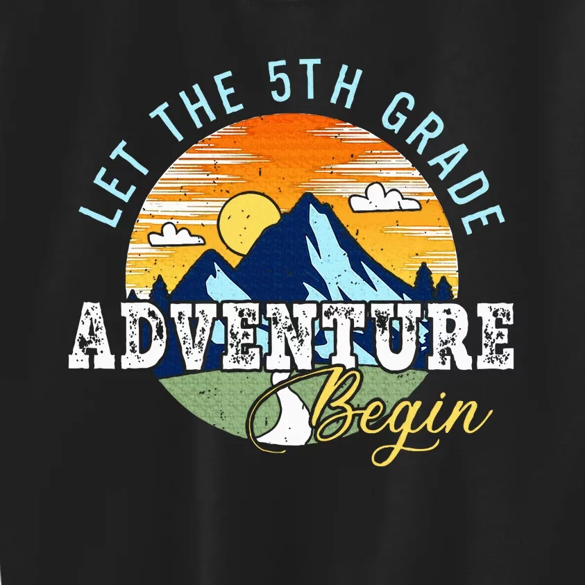 Let The 5th Grade Adventure Begin 5th Grade Teacher Kids Sweatshirt