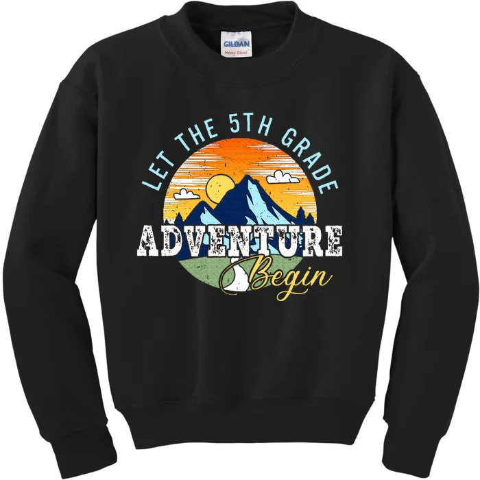 Let The 5th Grade Adventure Begin 5th Grade Teacher Kids Sweatshirt