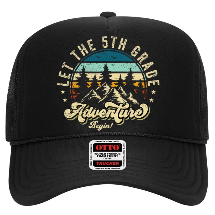 Let The 5th Grade Adventure Begin First Day Teacher High Crown Mesh Trucker Hat