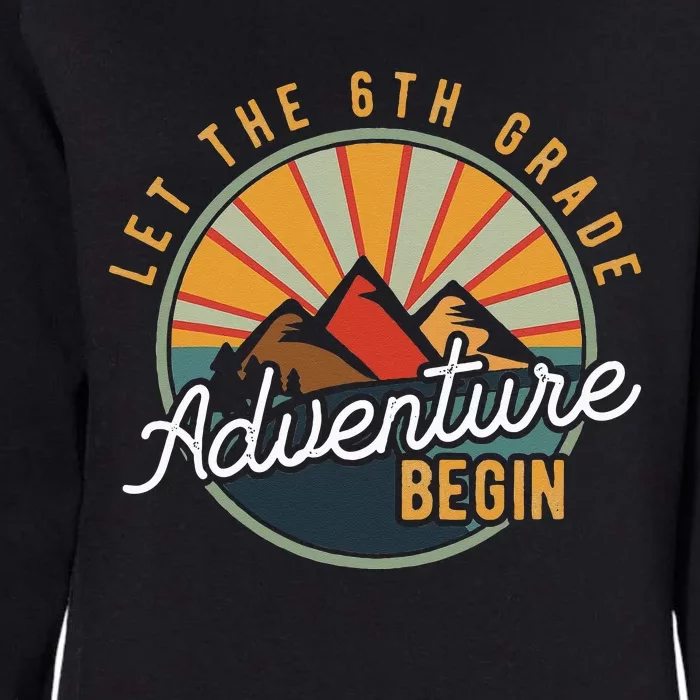 Let the 6th Grade Adventure Begin Sixth Grade Teacher Womens California Wash Sweatshirt