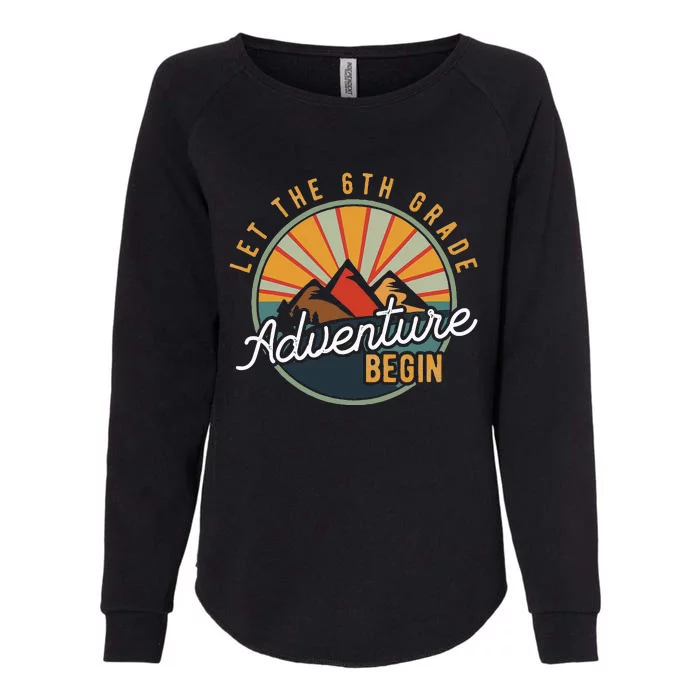 Let the 6th Grade Adventure Begin Sixth Grade Teacher Womens California Wash Sweatshirt