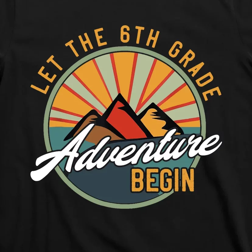 Let The 6th Grade Adventure Begin Sixth Grade Back To School T-Shirt