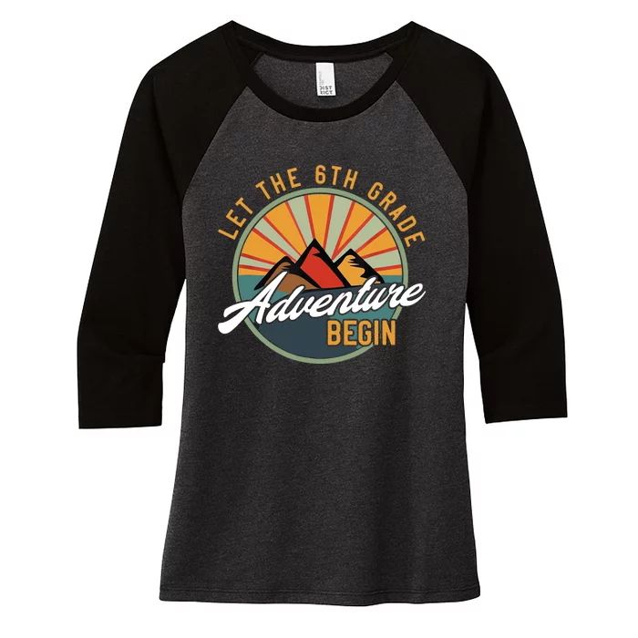 Let The 6th Grade Adventure Begin Sixth Grade Back To School Women's Tri-Blend 3/4-Sleeve Raglan Shirt