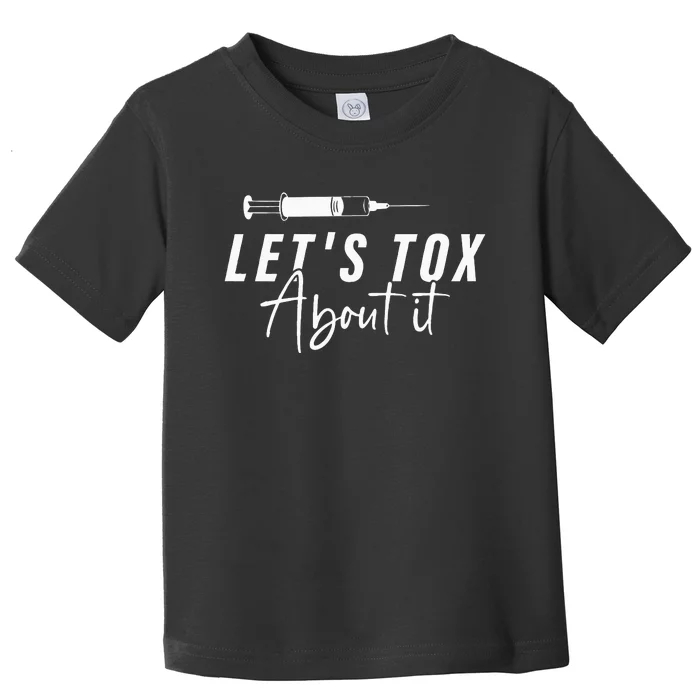 Lets Tox About It Derm Nurse PA NP Injector Aesthetics botox Toddler T-Shirt