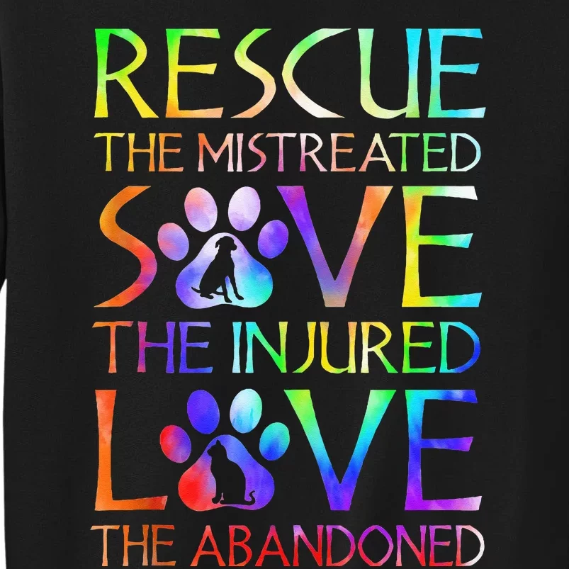 Love The Abandoned Save The Injured Rescue The Mistreated Tall Sweatshirt