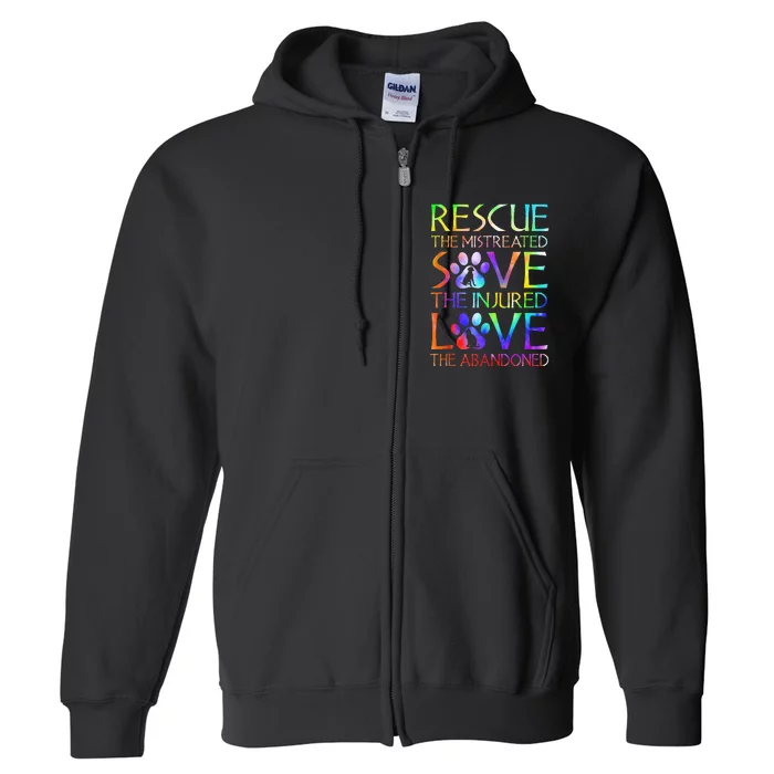 Love The Abandoned Save The Injured Rescue The Mistreated Full Zip Hoodie