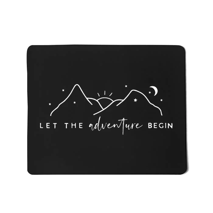 Let The Adventure Begin Mousepad